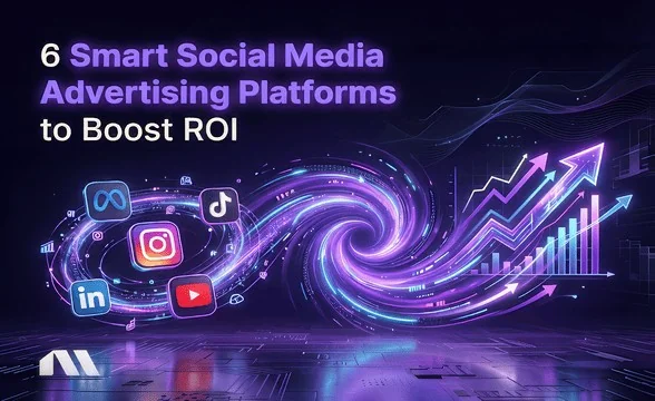 6 Smart Social Media Advertising Platforms to Boost ROI