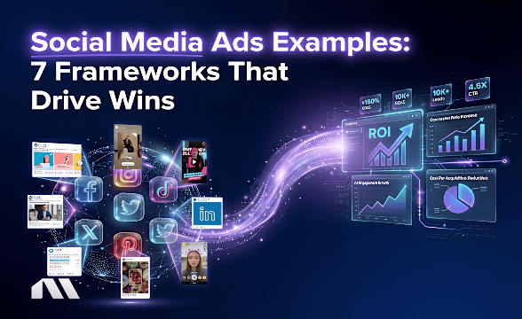 Social Media Ads Examples: 7 Frameworks That Drive Wins