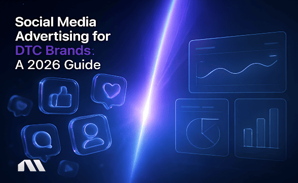 Social Media Advertising for DTC Brands: A 2026 Guide