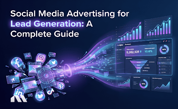Social Media Advertising for Lead Generation: A Complete Guide