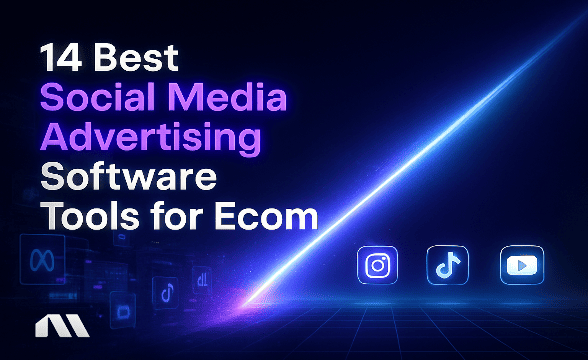 14 Best Social Media Advertising Software Tools for Ecom