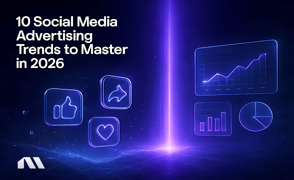 10 Social Media Advertising Trends to Master in 2026