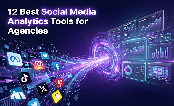 12 Best Social Media Analytics Tools for Agencies