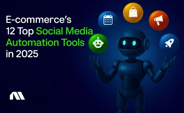 E-commerce’s 12 Top Social Media Automation Tools in 2025
