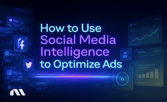How to Use Social Media Intelligence to Optimize Ads