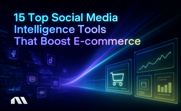 15 Top Social Media Intelligence Tools That Boost E-commerce