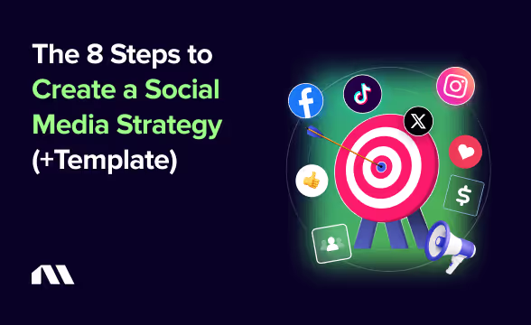 The 8 Steps to Create a Social Media Strategy (+Template)