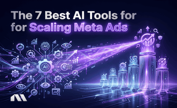 The 7 Best AI Tools for Scaling Meta Ads