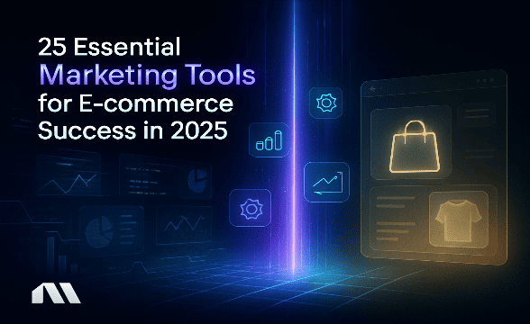 25 Essential Marketing Tools for E-commerce Success in 2025