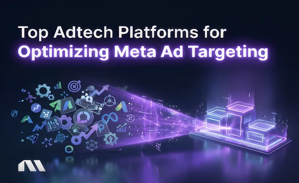 Top Adtech Platforms for Optimizing Meta Ad Targeting