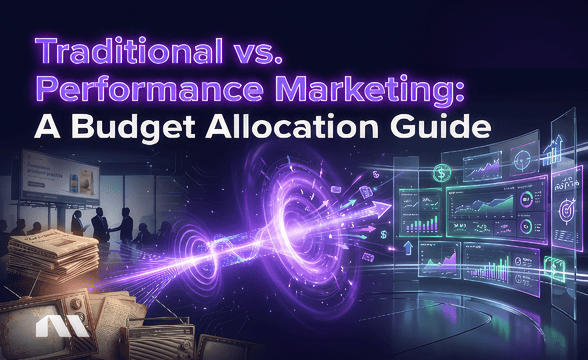 Traditional vs. Performance Marketing: A Budget Allocation Guide