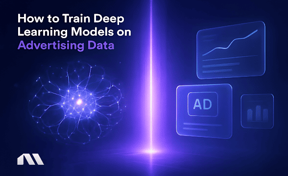 How to Train Deep Learning Models on Advertising Data