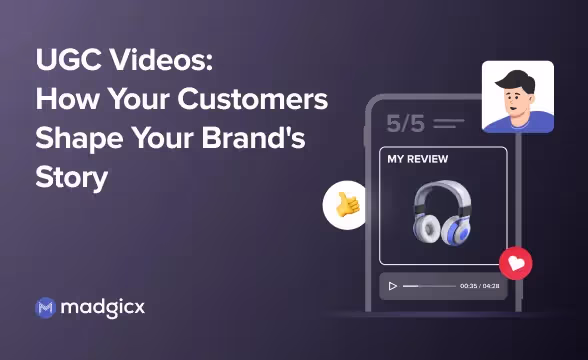 UGC Videos: How Your Customers Shape Your Brand's Story