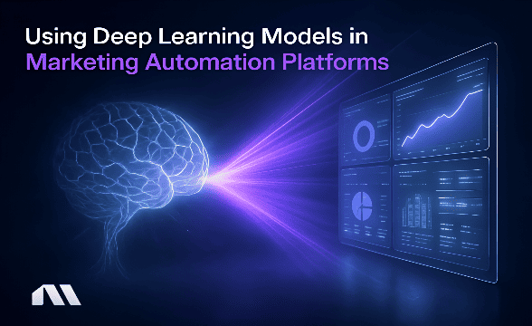 Using Deep Learning Models in Marketing Automation Platforms