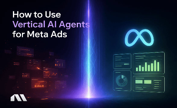 How to Use Vertical AI Agents for Meta Ads
