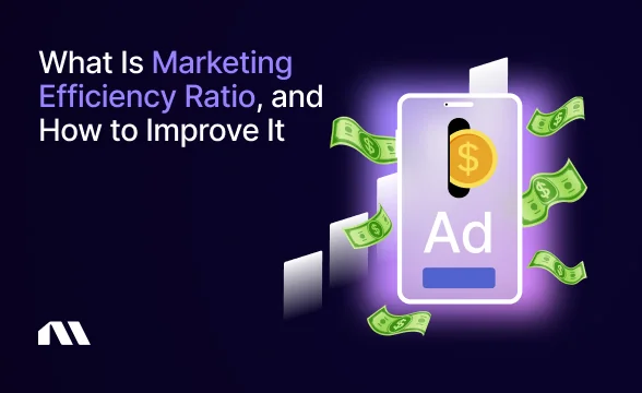 What Is Marketing Efficiency Ratio, and How to Improve It