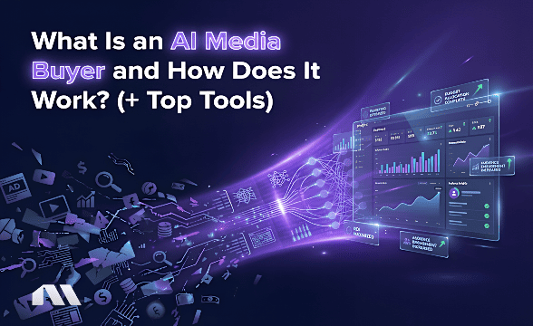 What Is an AI Media Buyer and How Does It Work? (+ Top Tools)