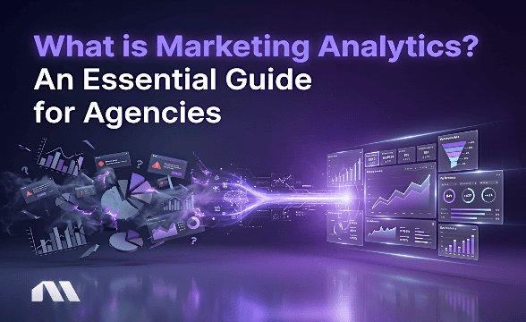 What is Marketing Analytics? An Essential Guide for Agencies