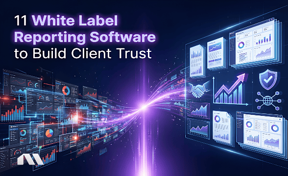 11 White Label Reporting Software to Build Client Trust